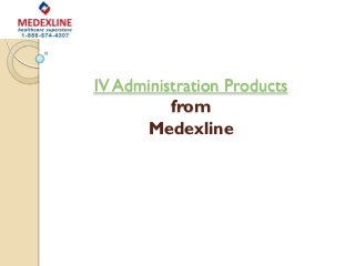 IV Administration Products
          from
      Medexline
 