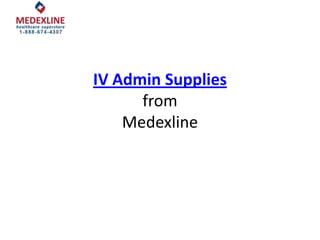 IV Admin Supplies
from
Medexline
 