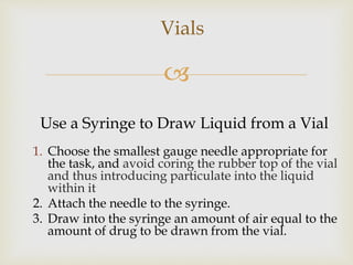 Vials
4. Swab or spray the top of the
vial with alcohol before
entering the laminar flow
hood; allow the alcohol to dry.
P...