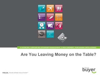 Are You Leaving Money on the Table?
 