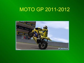 MOTO GP 2011-2012 