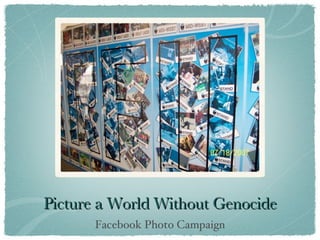Picture a World Without Genocide Facebook Photo Campaign 