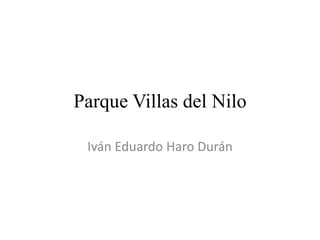 Parque Villas del Nilo
Iván Eduardo Haro Durán

 