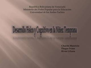 República Bolivariana de Venezuela
Ministerio del Poder Popular para la Educación
      Universidad de los Andes-Tachira




                                    Chacón Mauricio
                                    Duque Ivana
                                    Rivas Liliana
 