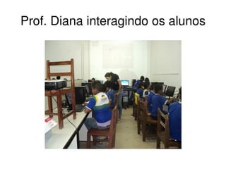 Prof. Diana interagindo os alunos 