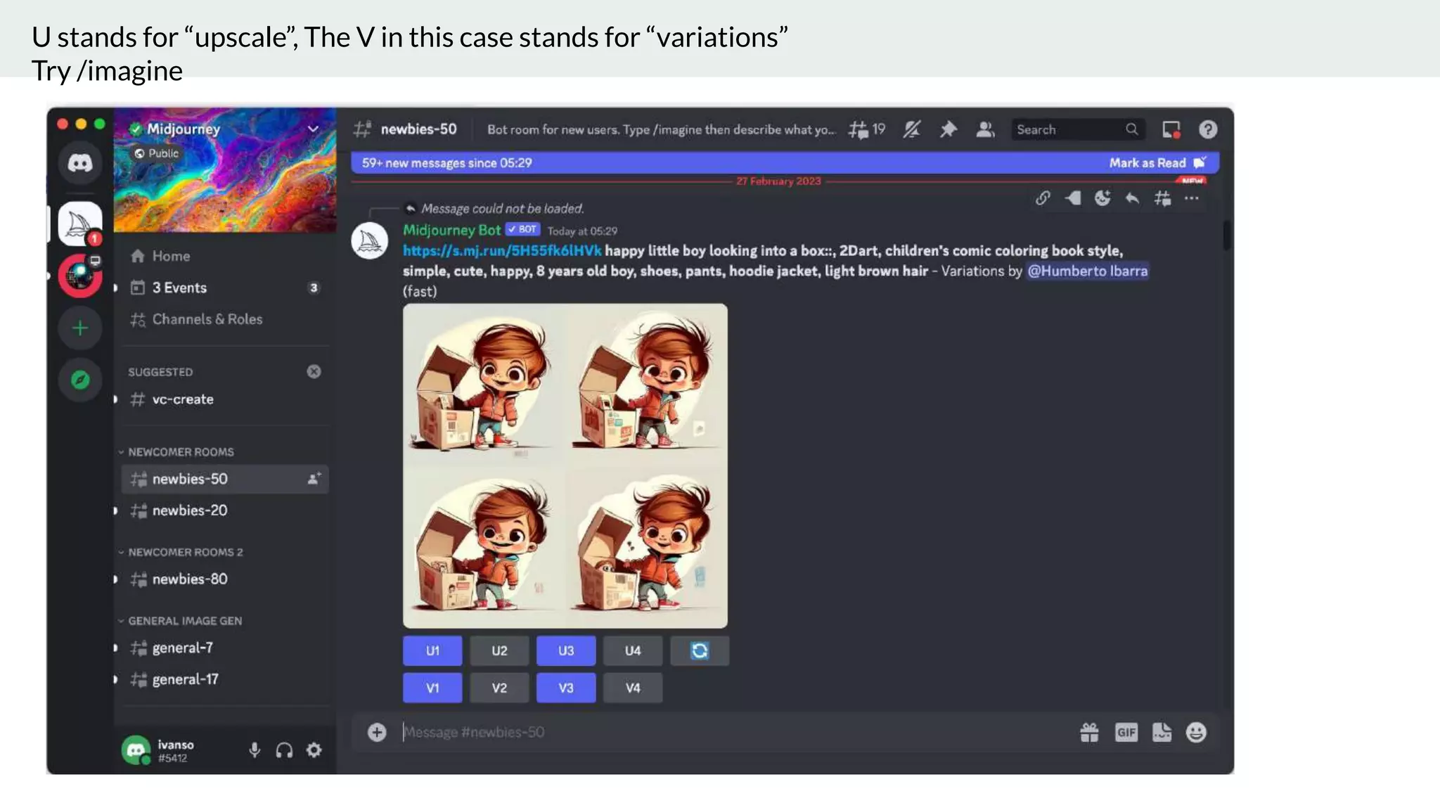 U stands for “upscale”, The V in this case stands for “variations”
Try /imagine
 