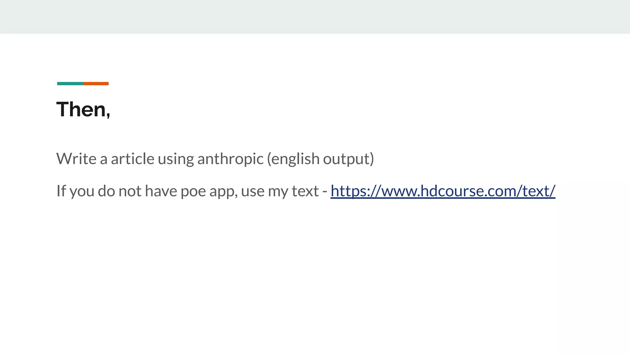 Then,
Write a article using anthropic (english output)
If you do not have poe app, use my text - https://www.hdcourse.com/text/
 