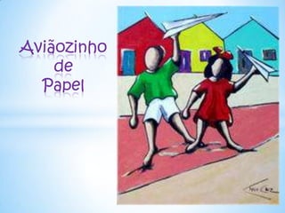 Aviãozinho
de
Papel
 