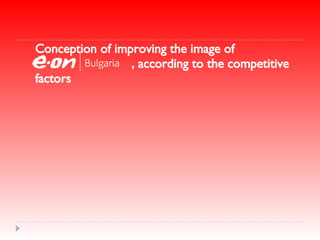 Conception of improving the image of   , according to the competitive factors 