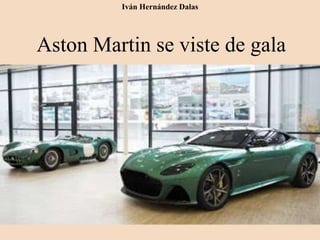 Aston Martin se viste de gala
Iván Hernández Dalas
 
