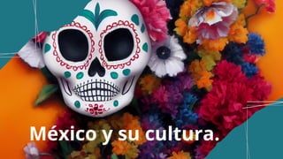 México y su cultura.
 