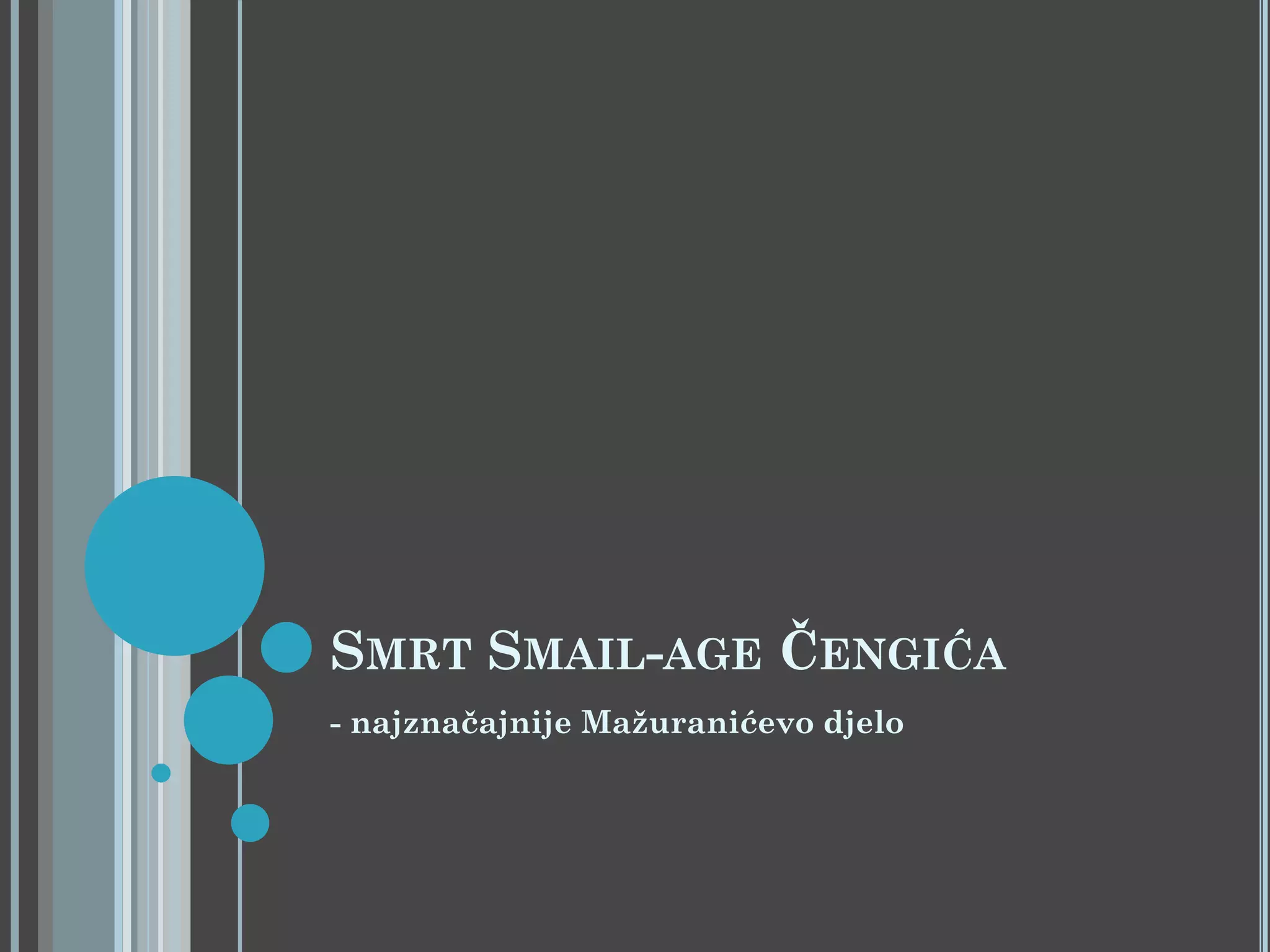 SMRT SMAIL-AGE ČENGIĆA
- najznačajnije Mažuranićevo djelo

 
