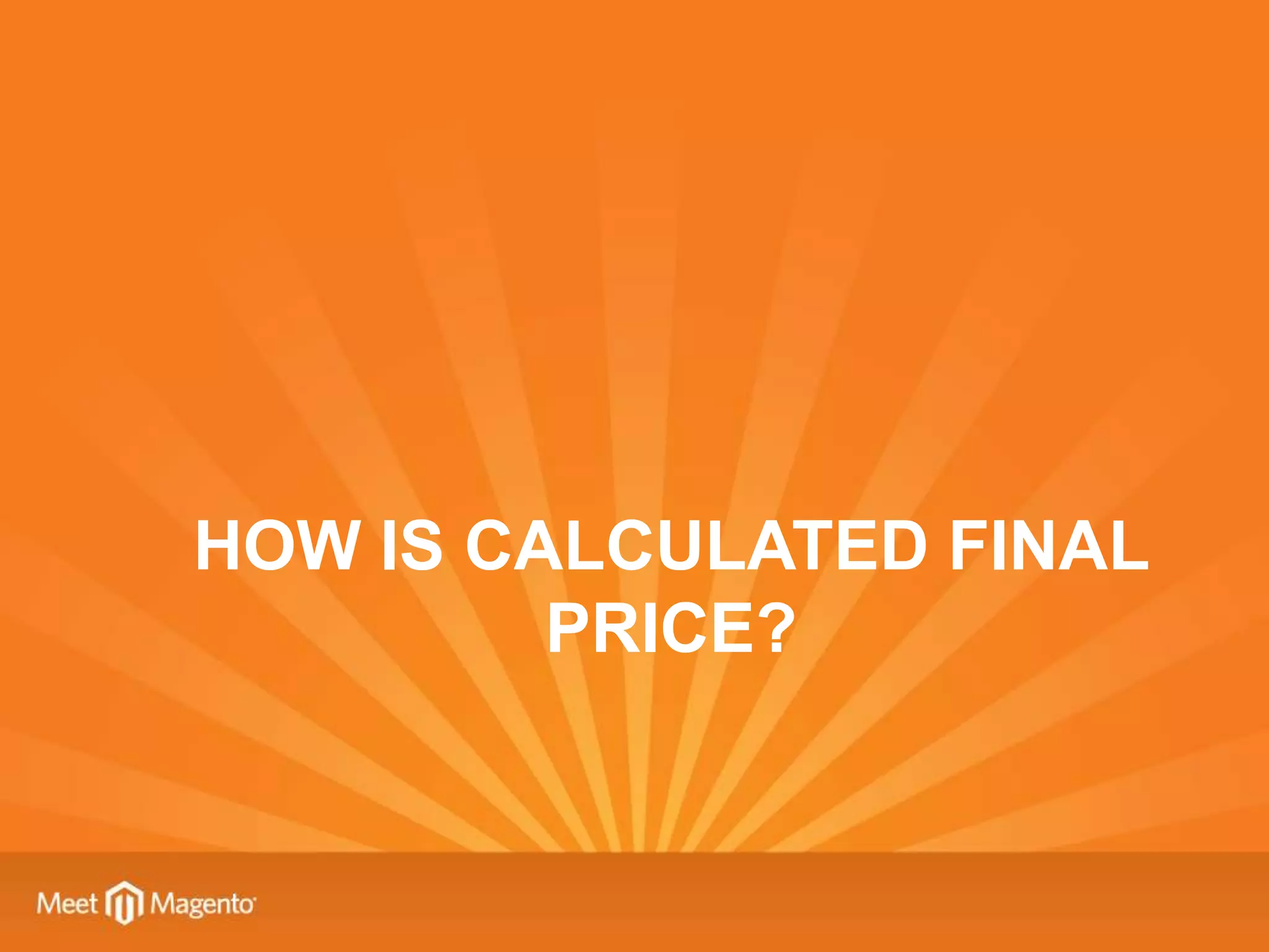 HOW IS CALCULATED FINAL
         PRICE?
 