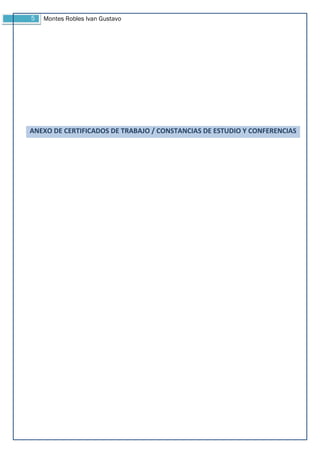 5 Montes Robles Ivan Gustavo
ANEXO DE CERTIFICADOS DE TRABAJO / CONSTANCIAS DE ESTUDIO Y CONFERENCIAS
 