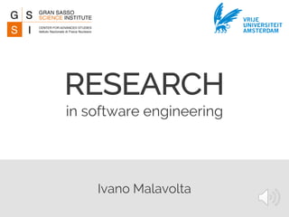 Ivano Malavolta
RESEARCH
in software engineering
VRIJE
UNIVERSITEIT
AMSTERDAM
 