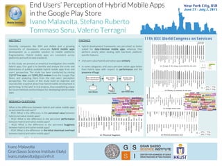 Example
End Users’ Perception of Hybrid Mobile Apps
in the Google Play Store
Ivano Malavolta, Stefano Ruberto
Tommaso Soru, Valerio Terragni
Ivano Malavolta
Gran Sasso Science Institute (Italy)
ivano.malavolta@gssi.infn.it
ABSTRACT
Recently, companies like IBM and Adobe and a growing
community of developers advocate hybrid mobile apps
development as a possible solution to mobile platforms
fragmentation. Hybrid mobile apps are consistent across
platforms and built on web standards.
In this study, we present an empirical investigation into mobile
hybrid apps. Our goal is to identify and analyse the traits and
distinctions of publicly available hybrid mobile apps from end
users’ perspective. The study has been conducted by mining
11,917 free apps and 3,041,315 reviews from the Google Play
Store, and analyzing them from the end users’ perception
perspective. The results of this study build an objective and
reproducible snapshot about how hybrid mobile development is
performing “in the wild” in real projects, thus establishing a base
for future methods and techniques for developing hybrid mobile
apps.
FINDINGS
•  hybrid development frameworks are perceived as better
suited for data-intensive mobile apps, whereas they
perform poorly when dealing with low-level, platform-
speciﬁc features
•  end users value hybrid and native apps similarly
•  in some categories, end users perceive native apps better
than hybrid apps with respect to performance and the
presence of bugs
RESEARCH QUESTIONS
What is the difference between hybrid and native mobile apps
as perceived by end users?
– RQ1: What is the difference in the perceived value between
hybrid and native mobile apps?
– RQ2: What is the difference in the perceived performance
between hybrid and native mobile apps?
– RQ3: What is the difference in the perceived bugginess
between hybrid and native mobile apps?
– RQ4: What is the difference in the initial download overhead
between hybrid and native mobile apps?
 