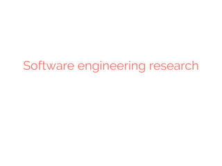 Software engineering research
 