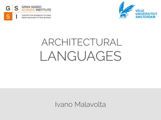Ivano Malavolta
ARCHITECTURAL
LANGUAGES
VRIJE
UNIVERSITEIT
AMSTERDAM
 