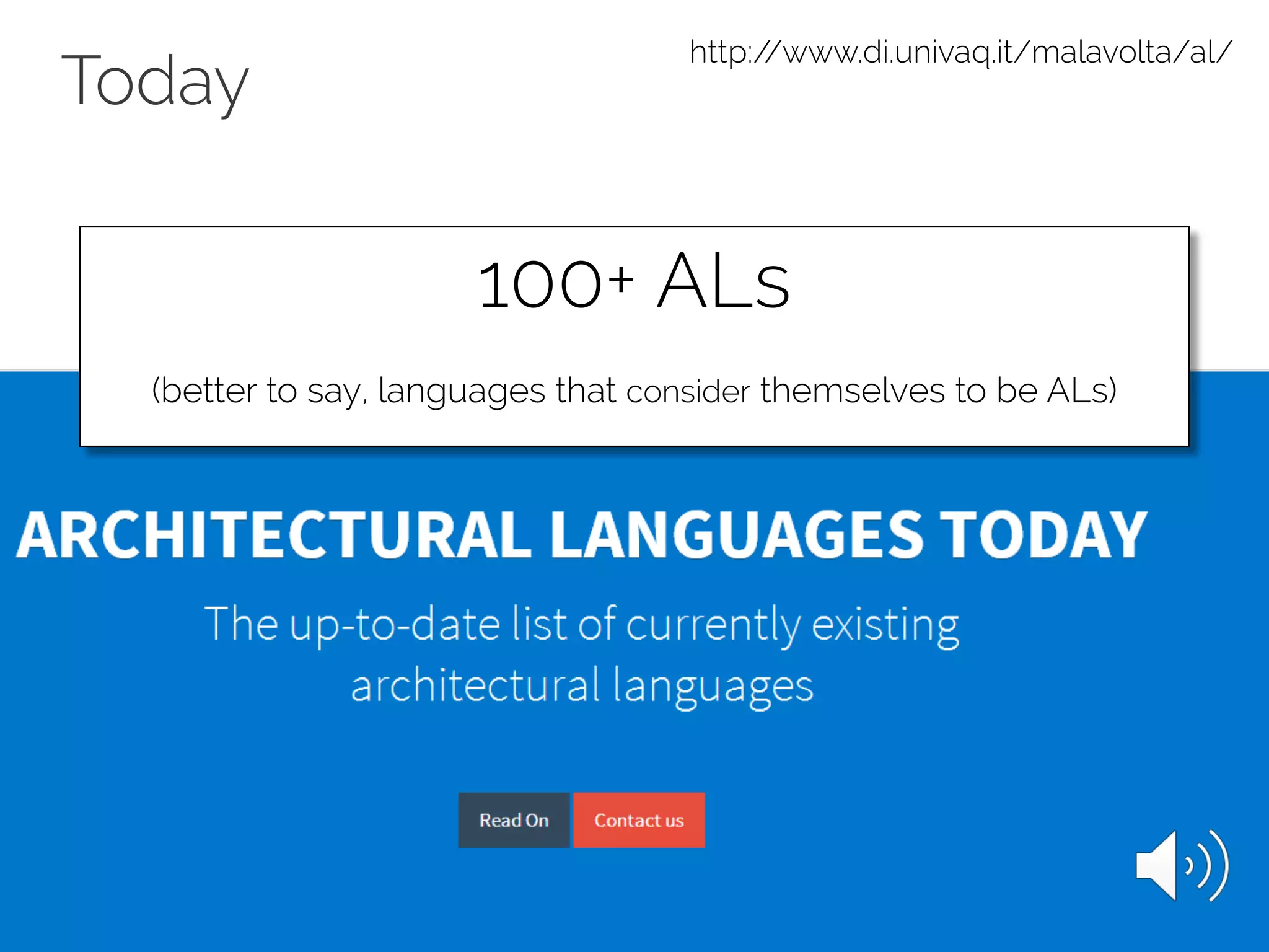 Today
http://www.di.univaq.it/malavolta/al/
100+ ALs
(better to say, languages that consider themselves to be ALs)
 