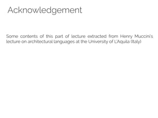Acknowledgement
Some contents of this part of lecture extracted from Henry Muccini’s
lecture on architectural languages at the University of L’Aquila (Italy)
 