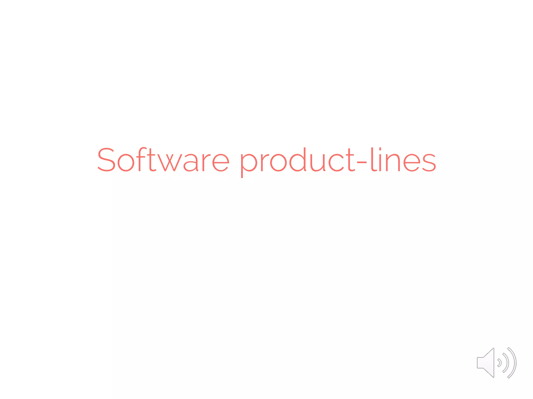 Software product-lines
 