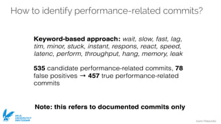 Ivano Malavolta
VRIJE
UNIVERSITEIT
AMSTERDAM
How to identify performance-related commits?
 