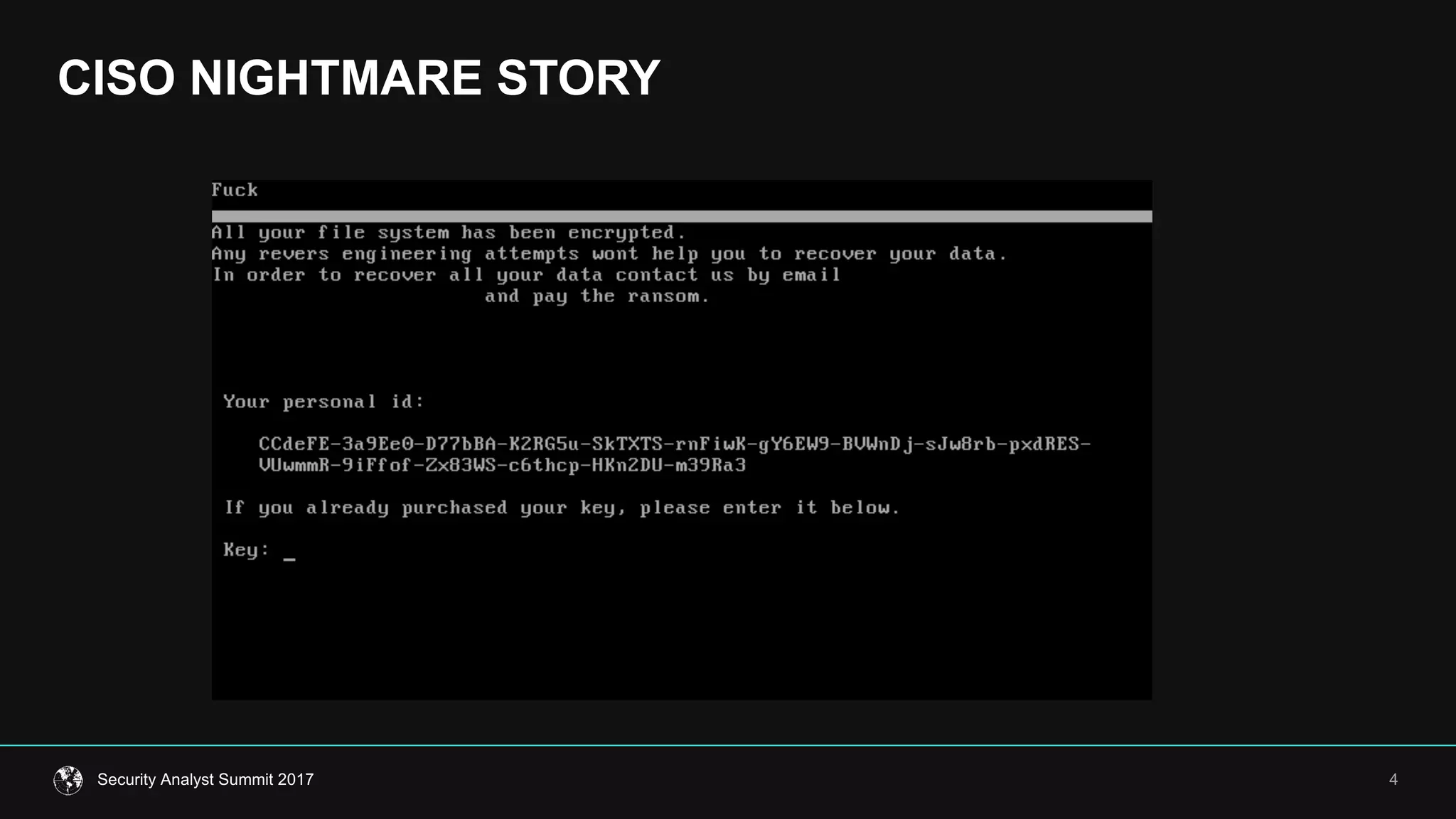 CISO  NIGHTMARE  STORY
4Security  Analyst  Summit  2017
 