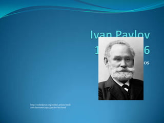 Ivan Pavlov1849-1936 By: Erin Tanczos http://nobelprize.org/nobel_prizes/medicine/laureates/1904/pavlov-bio.html 