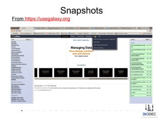 Snapshots
From https://usegalaxy.org
 