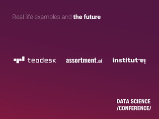 Real life examples and the future
assortment.ai
 