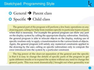 Sketchpad: Programming Style
General  Parent class
Specific  Child class
 