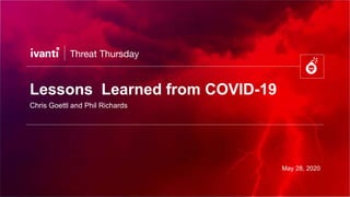 Lessons Learned from COVID-19
Chris Goettl and Phil Richards
May 28, 2020
 