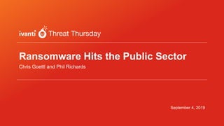 Ransomware Hits the Public Sector
Chris Goettl and Phil Richards
September 4, 2019
 