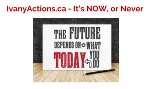 IvanyActions.ca - It’s NOW, or Never
 