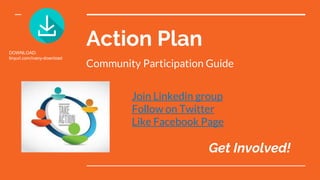 Action Plan
Community Participation Guide
Join Linkedin group
Follow on Twitter
Like Facebook Page
Get Involved!
DOWNLOAD:
tinyurl.com/ivany-download
 