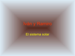 Iván y Ramiro El sistema solar 