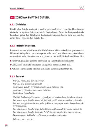 IVAPeko IDAZKIAK




      6.4. ZORIONAK EMATEKO GUTUNA


      6.4.1. Definizioa
      Idazki labur bat da, zorionak emateko, poza azaltzeko… erabilia. Hurbiltasuna
      utzi nahi da agerian, batez ere, idazki honen bidez. Arrazoi asko egon daitezke
      horrelako gutun bat bidaltzeko: hartzaileak lanpostu hobea lortu du, sari bat
      eman diote, proiektu bat bukatu du…


      6.4.2. Idazteko irizpideak
      Labur eta zehatz idatzi behar da. Hurbiltasuna adierazteko lehen pertsona era-
      biltzen da (singularra, harreman pertsonala baita), eta idazkera ez-formala eta
      zuzena izaten da. Horretaz aparte, egitura eta esamolde finkoak erabiltzen dira:
      ◗ Hasieran,   poza edo zoriona adierazten da (koipekerian erori gabe).
      ◗ Gero,   asmo onak eta elkarrekin lan egiteko nahia azaltzen dira.
      ◗ Azkenik,    aurrez aurre egoteko asmoa eta laguntza eskaintzen da.


      6.4.3. Esaerak
         Har(tu) ezazu nire zorion beroa!
         Har(tu) nire zorionik bizienak!
         Zorionetan gaude, zerbitzuburu izendatu zaituzte-eta.
         Zorionez zerbitzuburu izendatu zaituzte.
         Zorionbide izan dadila!
         Guk/Nik badaukagu/badaukat zergatik poztu: ataleko buru izendatu zaituzte.
         Poz eta atsegin handia eman dit jakiteak zerbitzuburu izendatu zaituztela.
         Poz eta atsegin handia hartu dut jakitean zu izango zarela Prestakuntzako
         zerbitzuburua.
         Poz eta atsegin handia izan dut jakitean sailburuorde izendatu zaituztela.
         Poz eta atsegin handiz jakin dut IVAPeko zuzendariordea izango zarela.
         Pozaren pozez jakin dut zerbitzuburu izendatu zaituztela.
         Ederra, zinez, berria!

260
 
