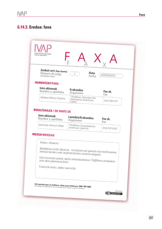 Faxa



6.14.3. Eredua: faxa




                       F A X A




                                        287
 