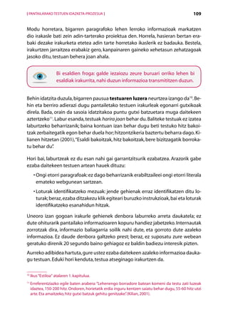 [ PANTAILARAKO TESTUEN IDAZKETA-PROZESUA ]                                                        109


Modu horretara, bigarren paragrafoko lehen lerroko informazioak markatzen
dio irakasle bati zein adin-tarterako proiektua den. Horrela, hasieran bertan era-
baki dezake irakurketa etetea adin tarte horretako ikaslerik ez badauka. Bestela,
irakurtzen jarraitzea erabakiz gero, kanpainaren gaineko xehetasun zehatzagoak
jasoko ditu, testuan behera joan ahala.


                     Bi esaldien froga: galde iezaiozu zeure buruari orriko lehen bi
                     esaldiak irakurrita, nahi duzun informazioa transmititzen duzun.


Behin idatzita duzula, bigarren pausua testuaren luzera neurtzea izango da10. Be-
hin eta berriro adierazi dugu pantailetako testuen irakurleak egonarri gutxikoak
direla. Bada, orain da sasoia idatzitakoa puntu gutxi batzuetara muga daitekeen
aztertzeko11. Labur esanda, testuak harira joan behar du. Baliteke testuak ez izatea
laburtzeko beharrizanik; baina kontuan izan behar dugu beti testuko hitz bakoi­
tzak zerbaitegatik egon behar duela hor; hitzontzikeria baztertu beharra dago. Ki-
lianen hitzetan (2001), “Esaldi bakoitzak, hitz bakoitzak, bere bizitzagatik borroka-
tu behar du” .

Hori bai, laburtzeak ez du esan nahi gai garrantzitsurik ezabatzea. Arazorik gabe
ezaba daitekeen testuen artean hauek dituzu:
       •  ngi etorri paragrafoak: ez dago beharrizanik erabiltzaileei ongi etorri literala
         O
         emateko webgunean sartzean.
       •  oturak identifikatzeko mezuak: jende gehienak erraz identifikatzen ditu lo-
         L
         turak; beraz, ezaba ditzakezu klik egiteari buruzko instrukzioak, bai eta loturak
         identifikatzeko esanahidun hitzak.

Uneoro izan gogoan irakurle gehienek denbora laburreko arreta daukatela; ez
dute ohiturarik pantailako informazioaren kopuru handiez jabetzeko. Internautak
zorrotzak dira, informazio baliagarria soilik nahi dute, eta gorroto dute azaleko
informazioa. Ez daude denbora galtzeko prest; beraz, ez suposatu zure webean
geratuko direnik 20 segundo baino gehiagoz ez baldin badiezu interesik pizten.
Aurreko adibidea hartuta, gure ustez ezaba daitekeen azaleko informazioa dauka-
gu testuan. Eduki hori kenduta, testua atseginago irakurtzen da.

10
     Ikus “Estiloa“ atalaren 1. kapitulua.
11
     E
      rreferentziazko egile baten arabera: “Lehenengo borradore batean komeni da testu zati luzeak
     idaztea, 150-200 hitz. Ondoren, horietatik erdia inguru kentzen saiatu behar dugu, 55-60 hitz utzi
     arte. Eta amaitzeko, hitz gutxi batzuk gehitu genitzake” (Kilian, 2001).
                                                            .

                                                Aurkibidea
 