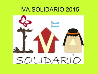 IVA SOLIDARIO 2015
 