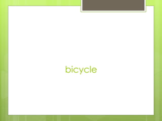 bicycle
 