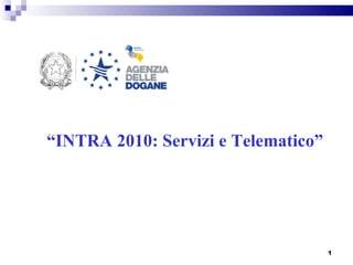 “ INTRA 2010: Servizi e Telematico” 