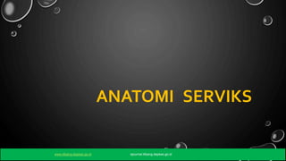 17
ANATOMI SERVIKS
www.litbang.depkes.go.id ejournal.litbang.depkes.go.id
 