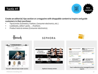 Create an editorial/ tips section or a magazine with shoppable content to inspire and guide
customers in their purchase:
•...