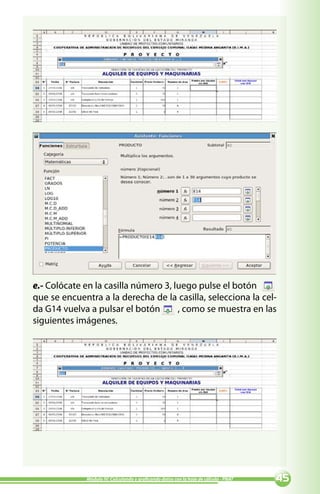 e.- Colócate en la casilla número 3, luego pulse el botón
que se encuentra a la derecha de la casilla, selecciona la cel-
da G14 vuelva a pulsar el botón       , como se muestra en las
siguientes imágenes.




             Módulo IV: Calculando y graficando datos con la hoja de cálculo - PNAT   
 