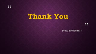 “
”
Thank You
(+91) 8087788417
 