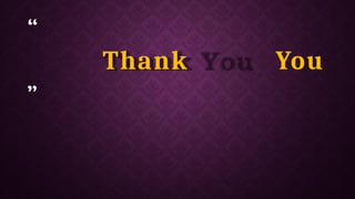 “
Thank You
”
 