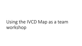 IVCD Map v1.0 EN.pptx
