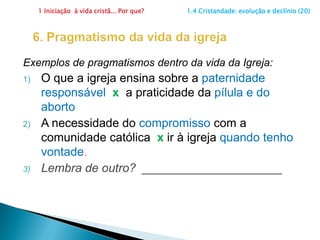 1 Iniciação  à vida cristã... Por que?                      1.4 Cristandade: evolução e declínio (19)4. Religião como assunto privadoIluminismo: Movimento filosófico do séc. XVIII que se caracterizava pela confiança no progresso e na razão, pelo desafio à tradição e à autoridade e pelo incentivo à liberdade de pensamentoAgnosticismoposição metodológica que só admite os conhecimentos adquiridos pela razão e evita qualquer conclusão não demonstrada.Iluminismo agnósticoPode-se concluir que seja a corrente dos pensadores que valoriza o conhecimento e evita tudo o que não seja demonstrável racionalmente.voltarwww.meritocat.com.br