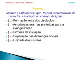 1 Iniciação  à vida cristã... Por que?                      1.6 A comunidade inteira vai ser sinal de algo muito bom (27)Compromissos do cristão em comunidadeTudo isso precisa ser vivido em comunidade, com diversidade de pastorais, para atender as diferentes dimensões da vida e da vivência evangelizadora.Comunidade Eclesial de Base é o exemploVocê sabe como se vive numa comunidade eclesial de base?              Sim (   )         Não (   )As Comunidades Eclesiais de Base são espaço de convivência, compromisso e educação da fé. Desenvolvem um jeito de ser Igreja que é uma verdadeira iniciação cristã. O Documento de Aparecida (. 178) lembra que elas "tem sido escolas que têm ajudado  aformar cristãos comprometidos com sua fé e missionários do Senhor ...” . 